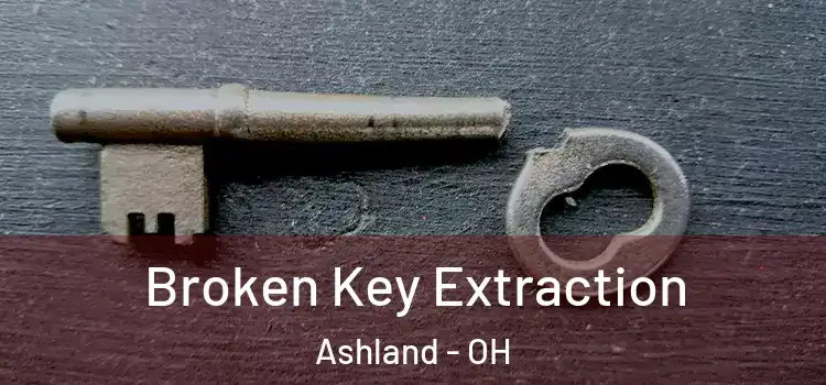  Broken Key Extraction Ashland - OH