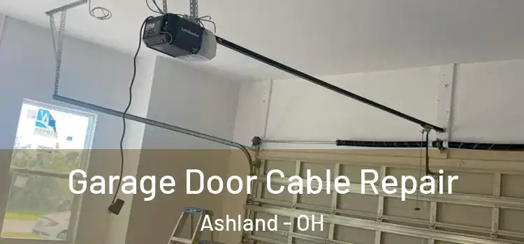  Garage Door Cable Repair Ashland - OH